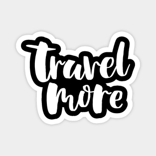 Travel More Magnet