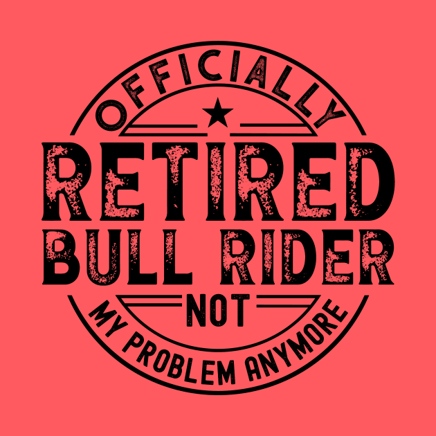 Retired Bull Rider by Stay Weird