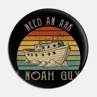 Faithful Fashion Need An Ark? I Noah Guy Christian God-Inspired Tees Pin