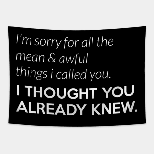 I thought you knew you are awful (white) Tapestry