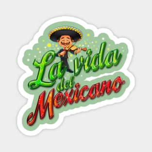 La Vida Del Mexicano Magnet