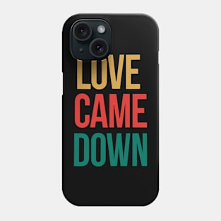 Love came down Phone Case