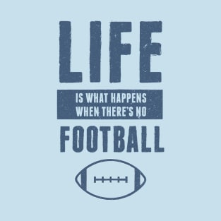 Life American Football Funny Quote T-Shirt