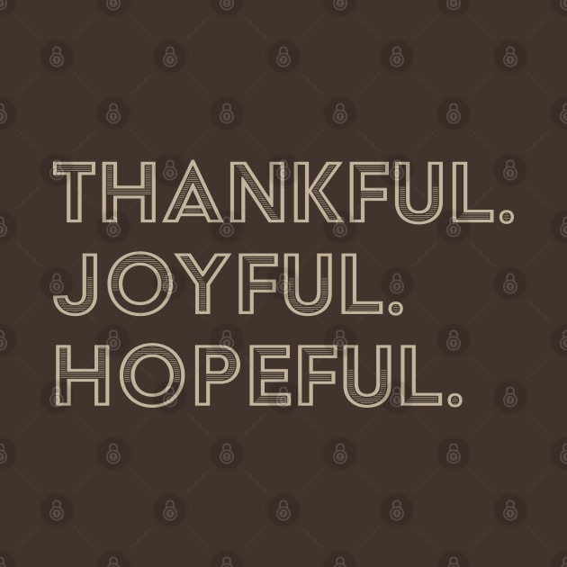 Thankful - Joyful - Hopeful by OffBookDesigns