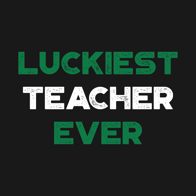 Luckiest Teacher Ever Shamrock St. Patrick's Day by truffela