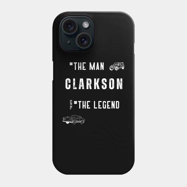 Clarkson: The Man The Myth The Legend Phone Case by Ckrispy