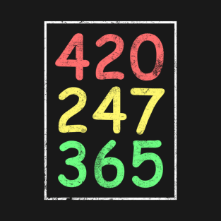 420 247 365 Marijuana Weed Stoner Pothead 420 Cannabis Gift T-Shirt