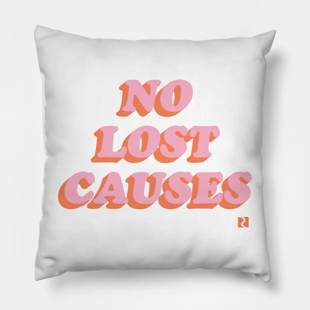 No Lost Causes Pillow by DreamCenterLKLD