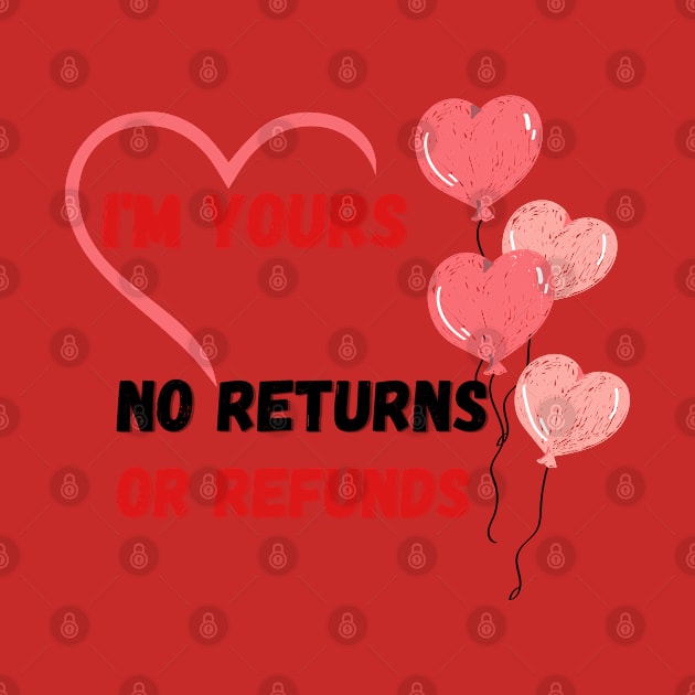 I'm yours,no returns, no refunds by Aphro art design 