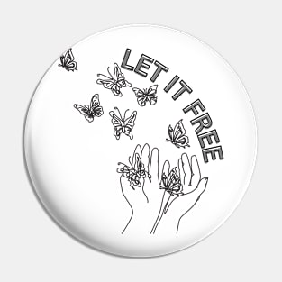 LET IT FREE Pin