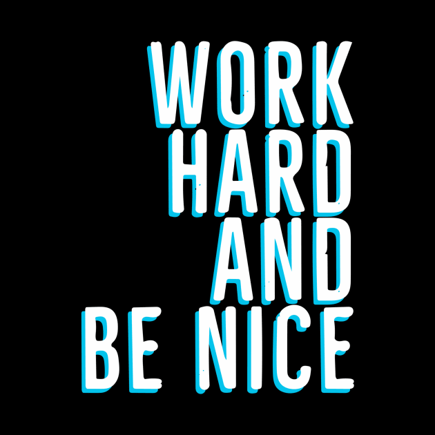 Work Hard And Be Nice by Red Wolf Rustics And Outfitters