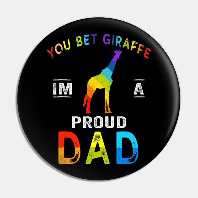 Lgbt Gay Flag You Bet Giraffe Im A Proud Dad Pin by eldridgejacqueline