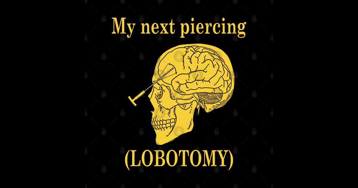 My Next Piercing (Lobotomy) Lobotomy Sticker TeePublic