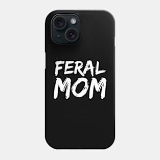 Feral Mom - Funny Neurospicy Neurodivergent Gift Phone Case