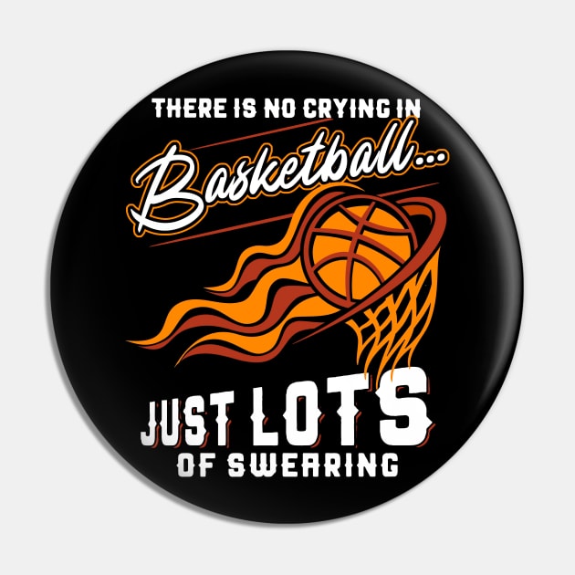 There Is No Crying In Basketball Just Lots Of Swearing Pin by Pelman