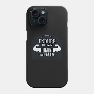 Endure The Pain Enjoy The Gain Phone Case