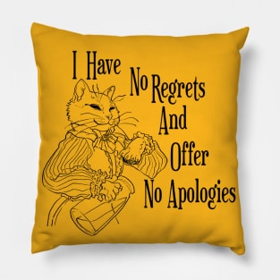 I have no regrets and offer no apologies Pillow