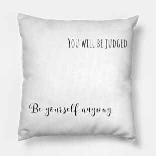 be yourself anyway Pillow