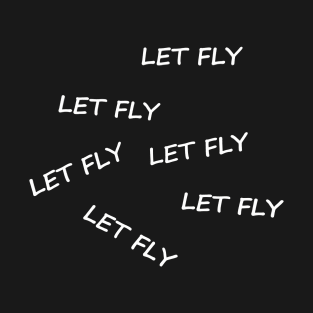 Let fly! T-Shirt