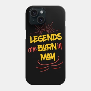 Legends Are Born In May Phone Case