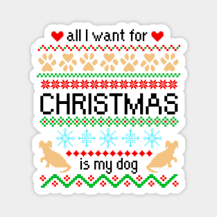 All I Want for Christmas is My Dog Ugly Sweater Magnet