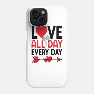 LOVE ALL DAY EVERY DAY Valentine's Day 2024 Phone Case