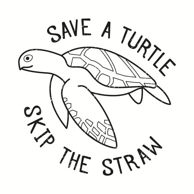 Save The Turtles Coloring Page Save A Turtle Skip The Straw - Plastic Straws - T-Shirt | TeePublic