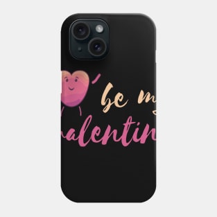 be my valentine happy heart love couple gift Phone Case