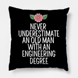 Never Underestimate An Old Man With An Engineering Degree Pillow