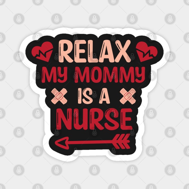 Relax My Mommy is a Nurse Gift / Funny Nurse Baby Gift / Mom Baby Gift / Christmas Gift Nurse Magnet by WassilArt