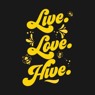 Live Love Hive T-Shirt