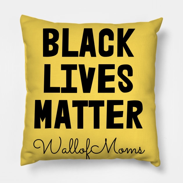 Black Lives Matter - Wall of Moms Pillow by Wall of Many