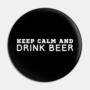 Keep Calm And Drink Beer Pin