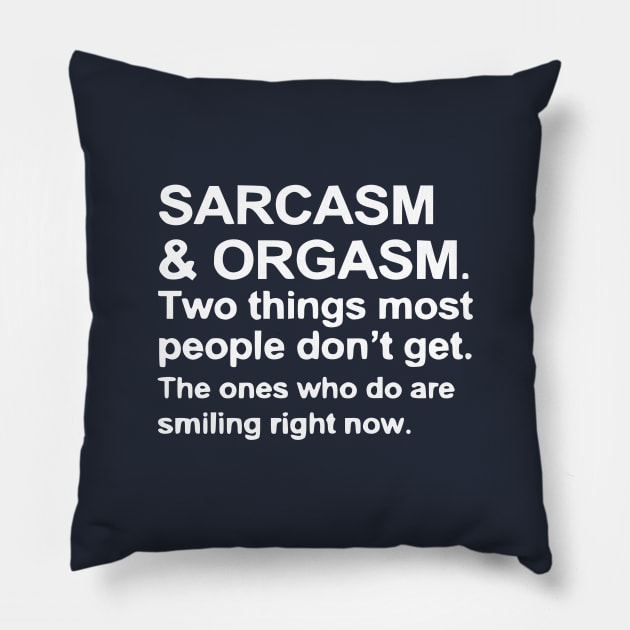 Funny Saying - Sarcasm and Orgasm Pillow by Humorable
