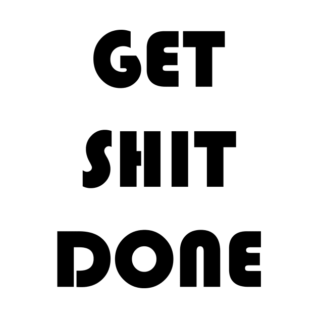 Get Shit Done Motivation Inspiration Quote Art by EquilibriumArt