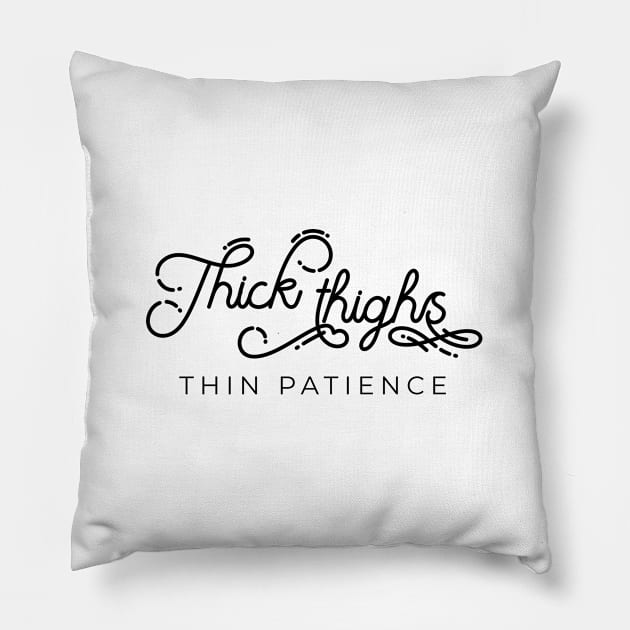 Thick thighs thin patience funny quote Pillow by LemonBox