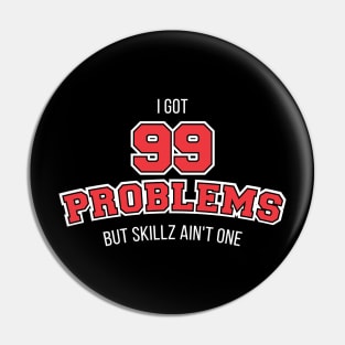 99 problem T-shirt Pin