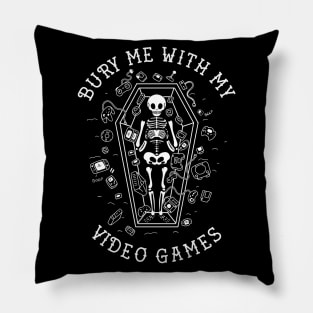 Bury me with my Video games Pillow