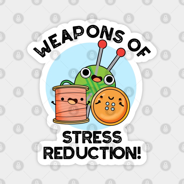 Weapons Of Stress Reduction Funny Knitting Pun Magnet by punnybone