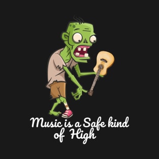 Music is a Safe Kind of High T-Shirt