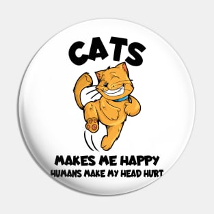 Cats Make Me Happy Humans Make My Head Hurt Pin