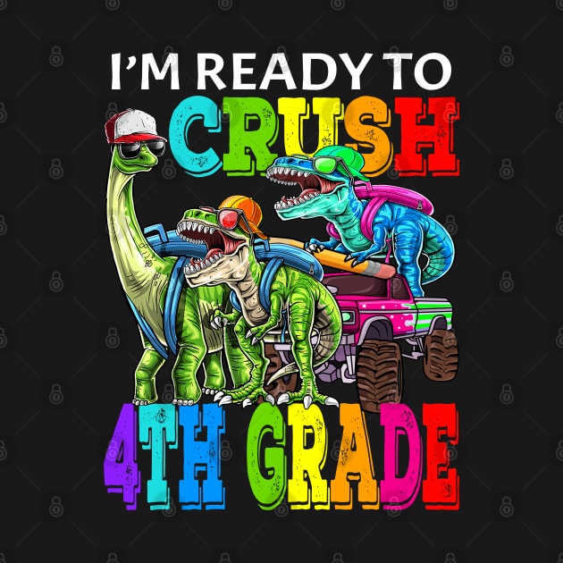 I'm Ready To Crush 4th Grade Monster Truck Dinosaur Back To School by eyelashget