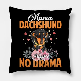 Dog Mama Dachshund Needs No DramaFunnyCute Mommy143 paws Pillow