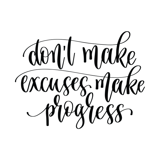 Do Not Make Excuses Make Progress by ProjectX23Red