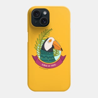Toucan Bird Always Be Joyful Phone Case