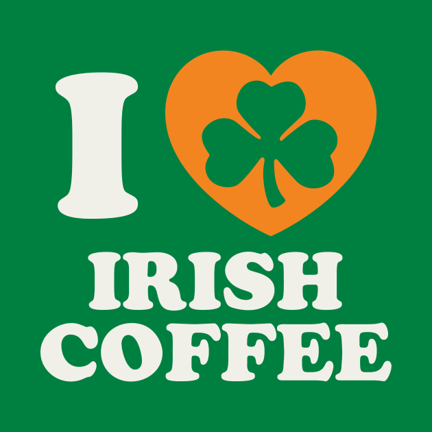 St Patricks Day Irish Coffee Irish Pride Coffee Lover by PodDesignShop