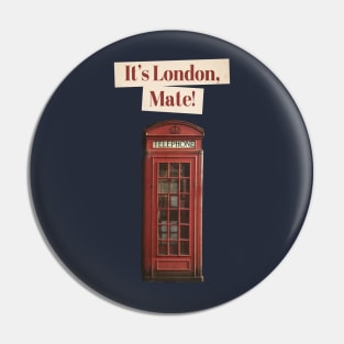 It's London, Mate! Pin