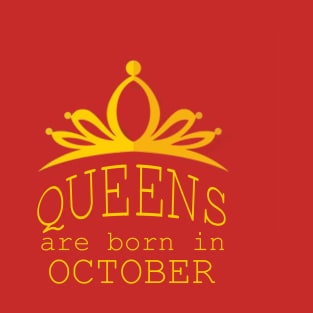 queens are born in october T-Shirt