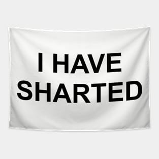 I HAVE SHARTED, black text Tapestry