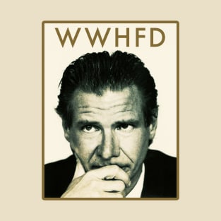 What Would Harrison Ford Do? T-Shirt